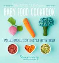 Real Baby Food : Easy, All-Natural Recipes for Your Baby and Toddler