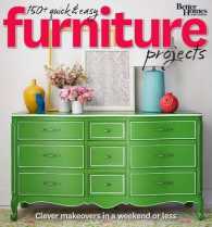 Better Homes and Gardens 150+ Quick & Easy Furniture Projects (Better Homes and Gardens Do It Yourself)