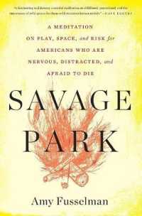 Savage Park : A Meditation on Play， Space， and Risk for Americans Who Are Nervous， Distracted， and Afraid to Die