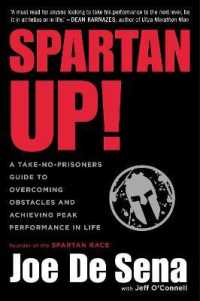 Spartan Up! : A Take-No-Prisoners Guide to Overcoming Obstacles and Achieving Peak Performance in Life