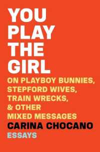 You Play the Girl : On Playboy Bunnies, Stepford Wives, Train Wrecks, & Other Mixed Messages