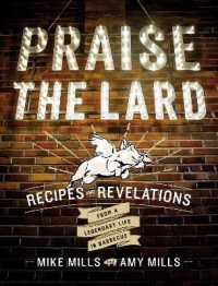 Praise the Lard : Recipes and Revelations from a Legendary Life in Barbecue