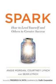 Spark : How to Lead Yourself and Others to Greater Success