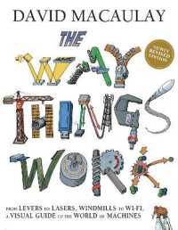 The Way Things Work: Newly Revised Edition : The Newly Revised Edition-From Levers to Lasers, Windmills to Wi-Fi, a Visual Guide to the World of Machines.
