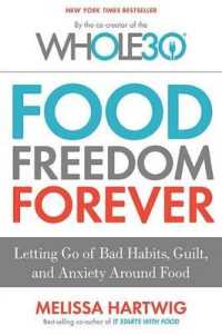 Food Freedom Forever : Letting Go of Bad Habits, Guilt, and Anxiety around Food （1ST）