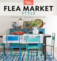 Flea Market Style : Decorating + Displaying + Collecting (Better Homes & Gardens)