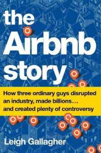 The Airbnb Story : How Three Ordinary Guys Disrupted an Industry, Made Billions... and Created Plenty of Controversy