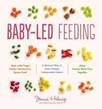 Baby-Led Feeding : A Natural Way to Raise Happy, Independent Eaters