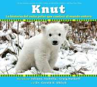 Knut : La Historia del Osito Polar Que Cautivo Al Mundo Entero