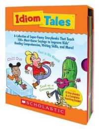 Idiom Tales : A Collection of Super-Funny Storybooks That Teach 100+ Must-Know Sayings to Improve Kids' Reading Comprehension, Writing Skills, and Mor （PCK SLP TC）