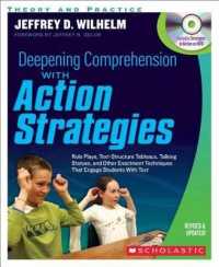 Deepening Comprehension with Action Strategies : Role Plays, Text-Structure Tableaux, Talking Statues, and Other Enactment Techniques That Engage Students with Text