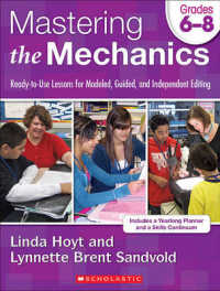 Mastering the Mechanics, Grades 6-8 : Ready-To-Use Lessons for Modeled, Guided, and Independent Editing