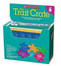 The the Trait Crate(r) Grade 8 : Mentor Texts, Model Lessons, and More to Teach Writing with the 6 Traits (Trait Crate(r))