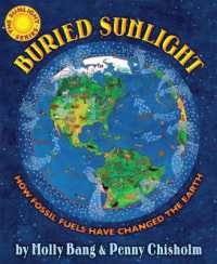 Buried Sunlight: How Fossil Fuels Have Changed the Earth (Sunlight)