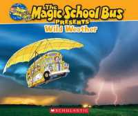 The Magic School Bus Presents: Wild Weather: a Nonfiction Companion to the Original Magic School Bus Series (Magic School Bus Presents)