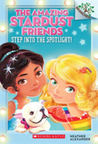 Step into the Spotlight! (Amazing Stardust Friends. Scholastic Branches)