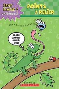 Sans Blague! j'Apprends! Points ? Relier : Je Sais Compter Jusqu'? 200! (Sans Blague! J'apprends!)