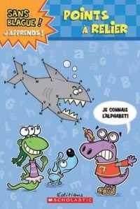 Sans Blague! j'Apprends! Points ? Relier: Je Connais l'Alphabet! (Sans Blague! J'apprends!)