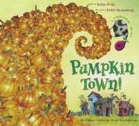 Pumpkin Town! Or, Nothing Is Better and Worse than Pumpkins