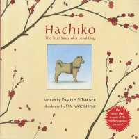 パメラ・Ｓ．タ－ナ－作／ヤン・ナッシンベンネ絵『Ｈａｃｈｉｋｏ　心に生きつづけるハチ公』（原書）<br>Hachiko