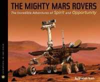 Mighty Mars Rovers: The Incredible Adventures of Spirit and Opportunity