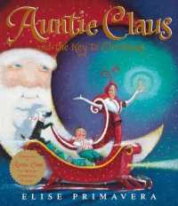 Auntie Claus and the Key to Christmas : A Christmas Holiday Book for Kids