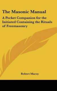 The Masonic Manual : A Pocket Companion for the Initiated Containing the Rituals of Freemasonry