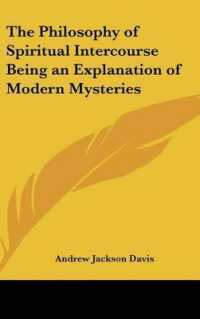 The Philosophy of Spiritual Intercourse Being an Explanation of Modern Mysteries