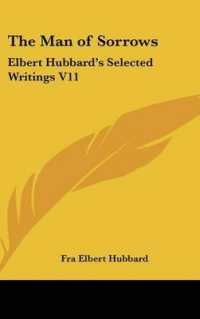The Man of Sorrows : Elbert Hubbard's Selected Writings V11