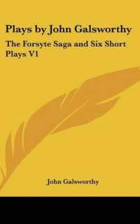 Plays by John Galsworthy : The Forsyte Saga and Six Short Plays V1