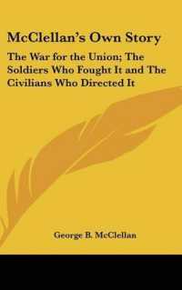 McClellan's Own Story : The War for the Union; the Soldiers Who Fought It and the Civilians Who Directed It