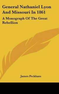 General Nathaniel Lyon and Missouri in 1861 : A Monograph of the Great Rebellion