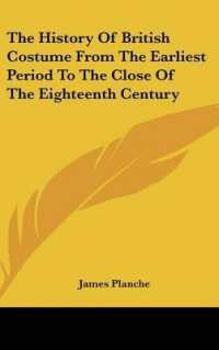The History of British Costume from the Earliest Period to the Close of the Eighteenth Century
