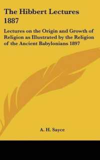 The Hibbert Lectures 1887 : Lectures on the Origin and Growth of Religion as Illustrated by the Religion of the Ancient Babylonians 1897