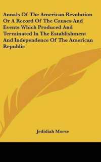 Annals of the American Revolution or a Record of the Causes and Events Which Produced and Terminated in the Establishment and Independence of the American Republic