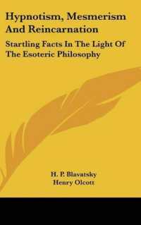 Hypnotism, Mesmerism and Reincarnation : Startling Facts in the Light of the Esoteric Philosophy