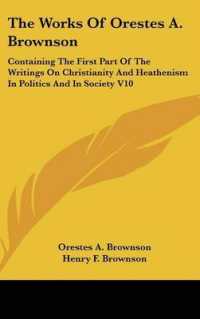 The Works of Orestes A. Brownson : Containing the First Part of the Writings on Christianity and Heathenism in Politics and in Society V10