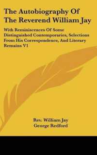 The Autobiography of the Reverend William Jay : With Reminiscences of Some Distinguished Contemporaries, Selections from His Correspondence, and Literary Remains V1