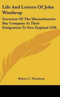 Life and Letters of John Winthrop : Governor of the Massachusetts Bay Company at Their Emigration to New England 1630