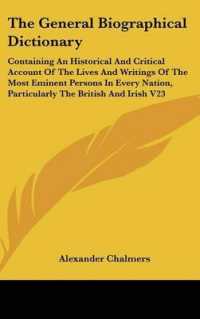 The General Biographical Dictionary : Containing an Historical and Critical Account of the Lives and Writings of the Most Eminent Persons in Every Nation, Particularly the British and Irish V23