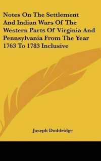 Notes on the Settlement and Indian Wars of the Western Parts of Virginia and Pennsylvania from the Year 1763 to 1783 Inclusive