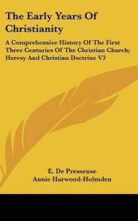 The Early Years of Christianity : A Comprehensive History of the First Three Centuries of the Christian Church; Heresy and Christian Doctrine V3