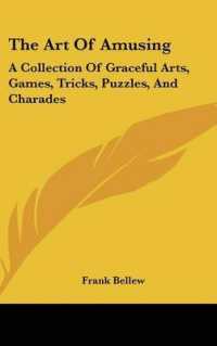 The Art of Amusing : A Collection of Graceful Arts, Games, Tricks, Puzzles, and Charades