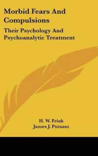Morbid Fears and Compulsions : Their Psychology and Psychoanalytic Treatment