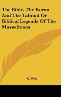 The Bible, the Koran and the Talmud or Biblical Legends of the Musselmans