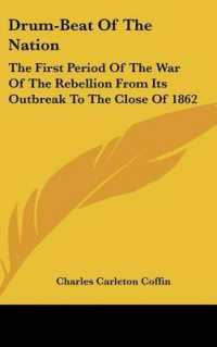 Drum-Beat of the Nation : The First Period of the War of the Rebellion from Its Outbreak to the Close of 1862