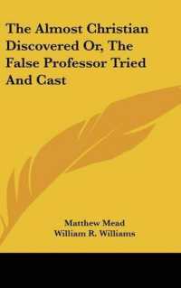 The Almost Christian Discovered Or, the False Professor Tried and Cast