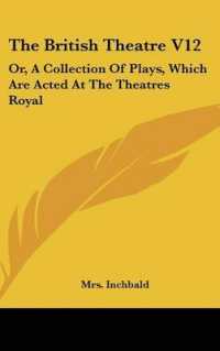 The British Theatre V12 : Or, a Collection of Plays, Which Are Acted at the Theatres Royal