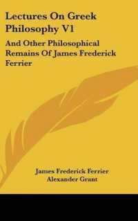 Lectures on Greek Philosophy V1 : And Other Philosophical Remains of James Frederick Ferrier