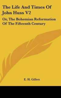 The Life and Times of John Huss V2 : Or, the Bohemian Reformation of the Fifteenth Century